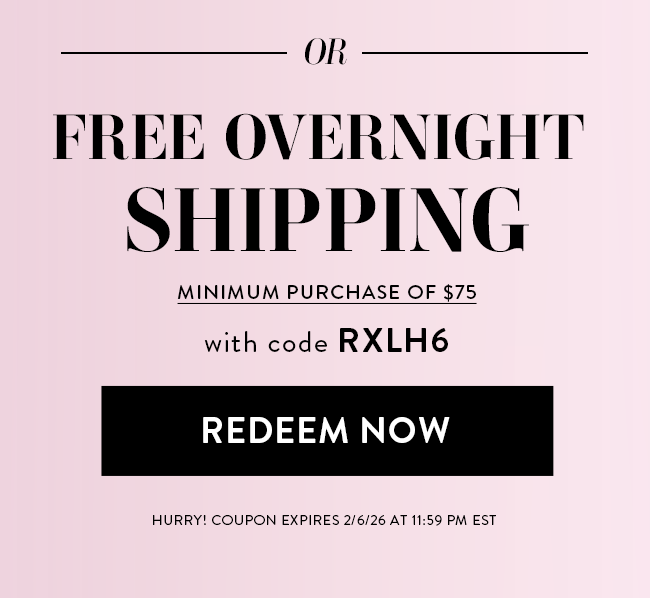 Or - Free Overnight Shipping - Minimum purchase of $75.  with code RXLH6. Redeem Now. Hurry! Coupon expires  2/6/26 at 11:59 PM EST