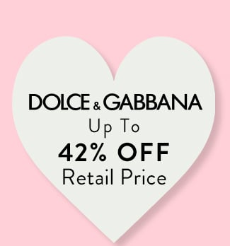 Dolce & Gabbana up to 42% Off Retail Price