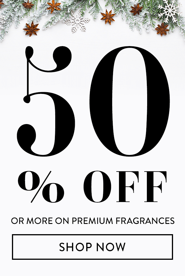 50% Off or More on Premium Fragrances. Shop Now