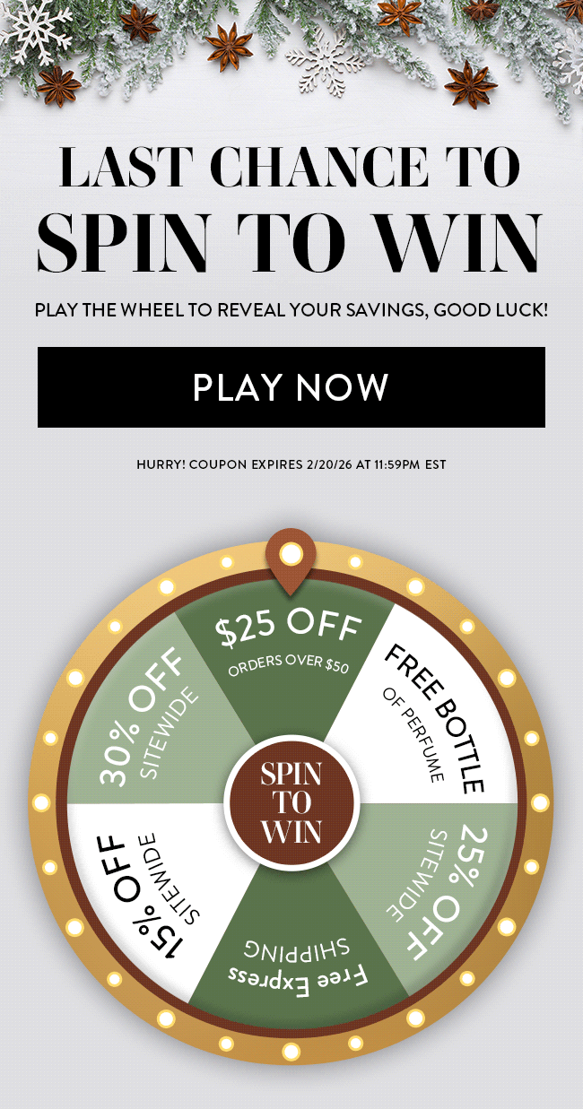Last Chance To Spin To Win. Play The Wheel To Reveal Your Savings, Good Luck! Play Now. Hurry! Coupon Expires 2/20/26 At 11:59 PM EST