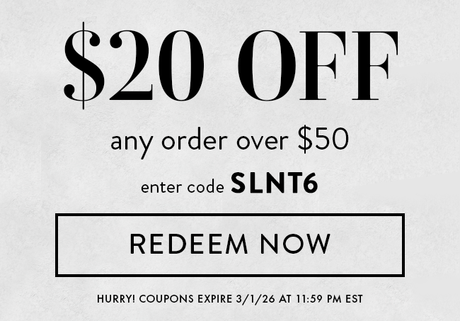 $20 Off Any Order Over $50. Enter Code SLNT6. Redeem Now. Hurry! Coupon Expires 3/1/26 At 11:59 PM EST