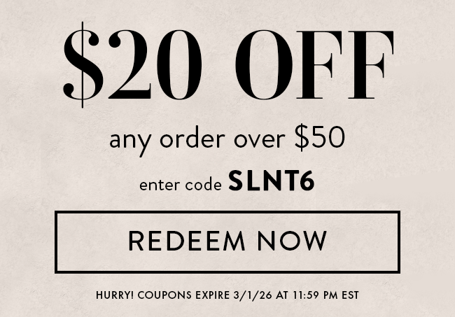 $20 Off Any Order Over $50. Enter Code SLNT6. Redeem Now. Hurry! Coupon Expires 3/1/26 At 11:59 PM EST