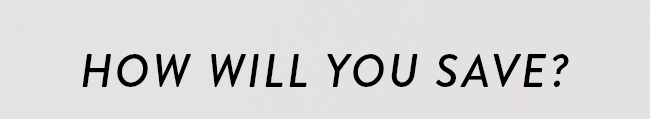 How Will You Save?