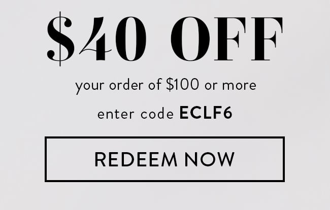 $40 Off Any Order Over $100. Enter Code ECLF6. Redeem Now
