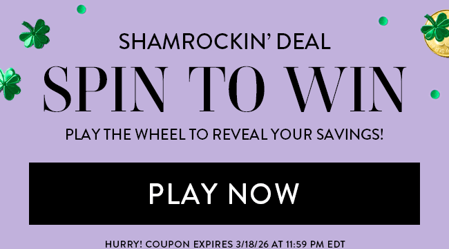Shamrockin' Deal. Spin To Win. Play The Wheel to Reveal Your Savings. Play Now. Hurry! Coupon Expires 3/16/26 At 11:59 PM EDT