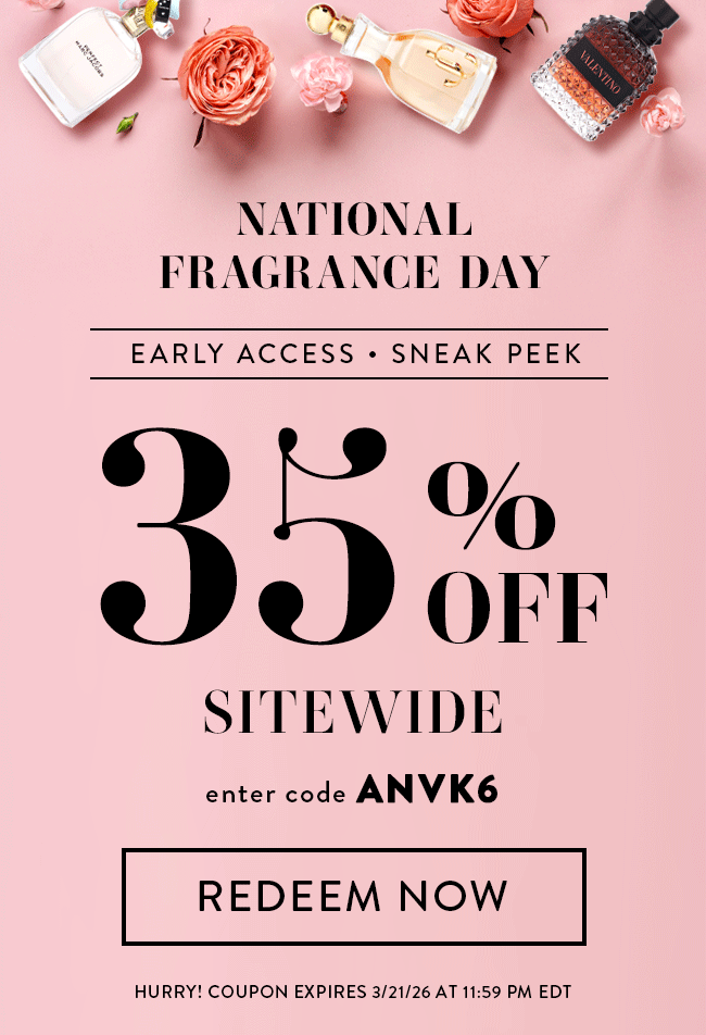 National Fragrance Day. Early Access Sneak Peak. 35% Off Sitewide. Enter Code ANVK6. Redeem Now. Hurry! Coupon Expires 3/212/26 At 11:59 PM EDT