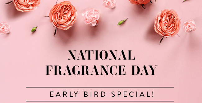 National Fragrance Day - Early Bird Special!