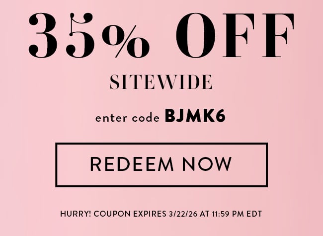 35% Off Sitewide. Enter code BJMK6. Redeem Now. Hurry! Coupons expire 3/22/26 at 11:59 PM EDT.