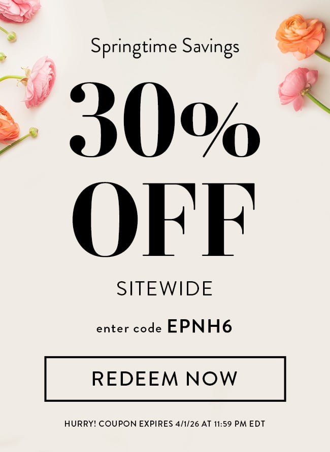 Springtime Savings. 30% Off Sitewide. Enter code EPNH6. Redeem Now. Hurry! Coupon expires 4/1/26 at 11:59 PM EDT