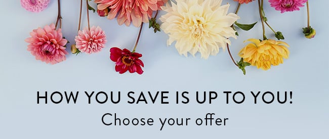 How You Save Is Up To You! Choose Your Offer