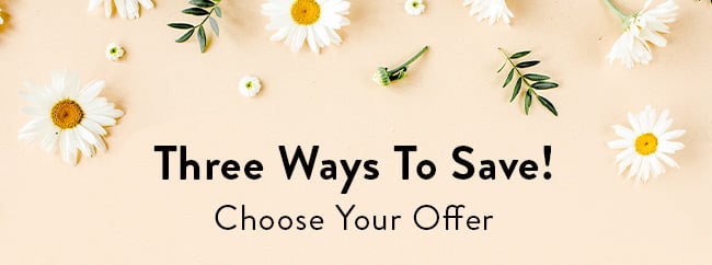 Three Ways To Save! Choose Your Offer