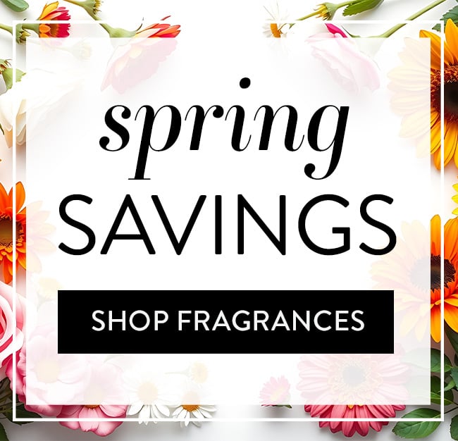 Spring Savings - Shop Fragrances