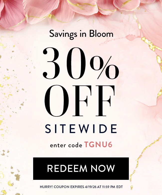 Savings In Bloom. 30% Off Sitewide. Enter Code TGNU6. Redeem Now. Hurry! Coupon Expires 4/19/26 At 11:59 PM EDT