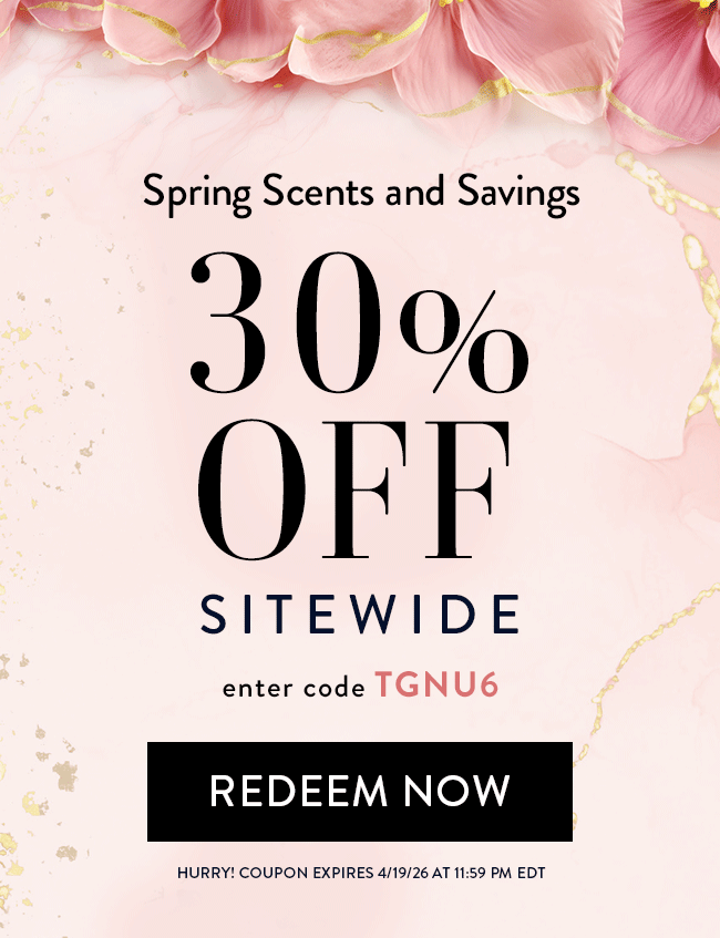 Spring Scents and Savings. 30% Off Sitewide. Enter code TGNU6. Redeem Now. Hurry!
Coupon expires 4/19/26 at 11:59 PM EDT