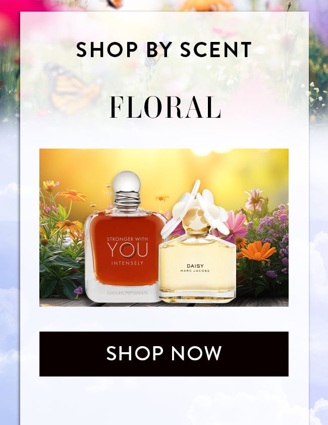 Shop by scent - Floral. Shop Now