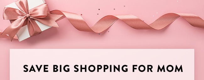 Save Big Shopping For Mom