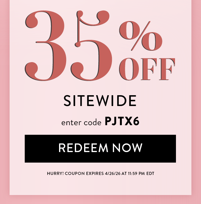 35% Off Sitewide. Enter code PJTX6. Redeem Now. Hurry! Coupon Expires 4/26/26 at 11:59 PM EDT