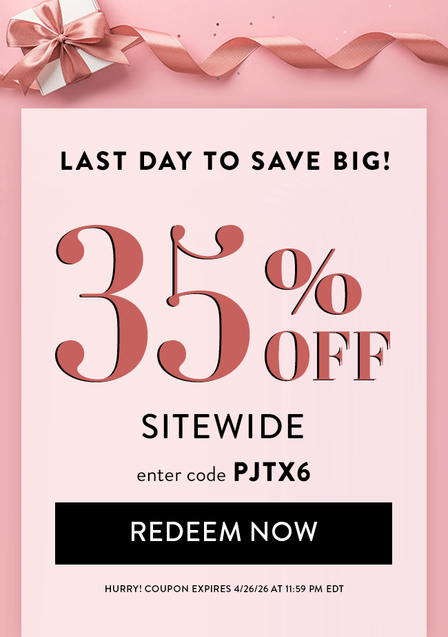 Last Day To Save Big! 35% Off Sitewide. Enter code PJTX6. Redeem Now. Hurry! Coupon expires 4/26/26 at 11:59 PM EDT