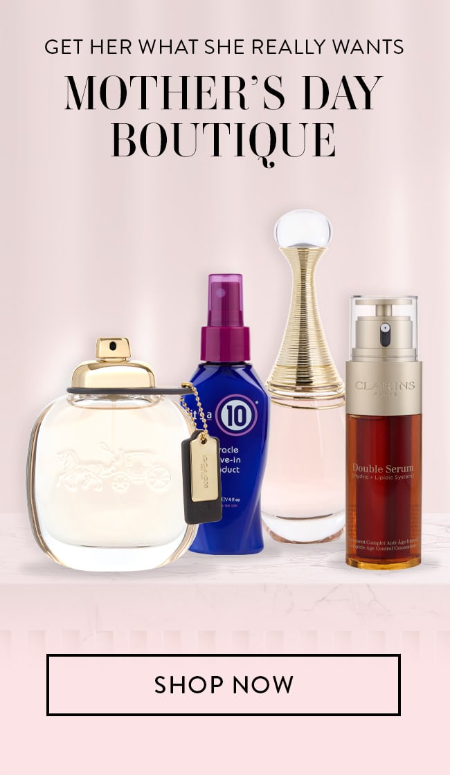 Get her what she really wants - Mother's Day Boutique. Shop Now