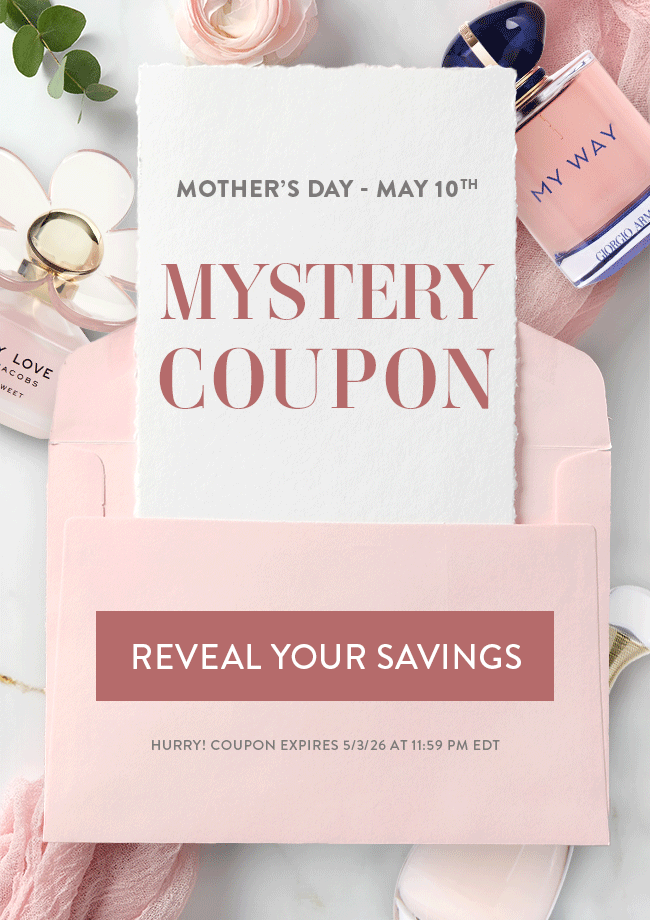 Mother's Day - May 10th. Mystery Coupon. Reveal Your Savings. Hurry! Coupon Expires 5/3/26 at 11:59 PM EDT