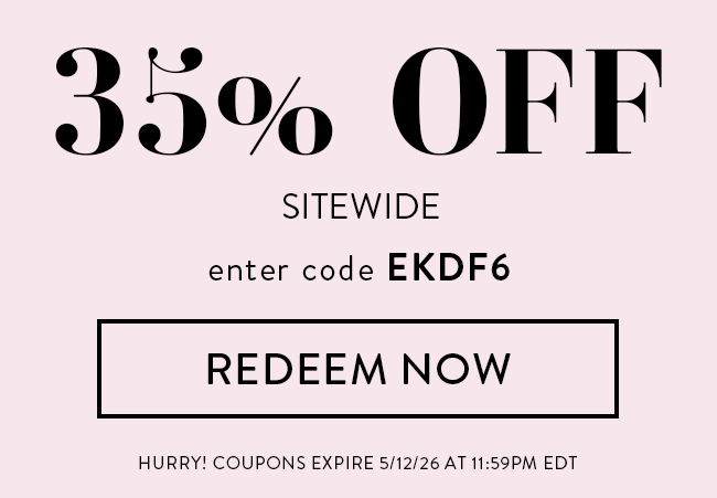 35% Off Sitewide. Enter code EKDF6. Redeem Now. Hurry! Coupons expire 5/12/26 at 11:59 PM EDT