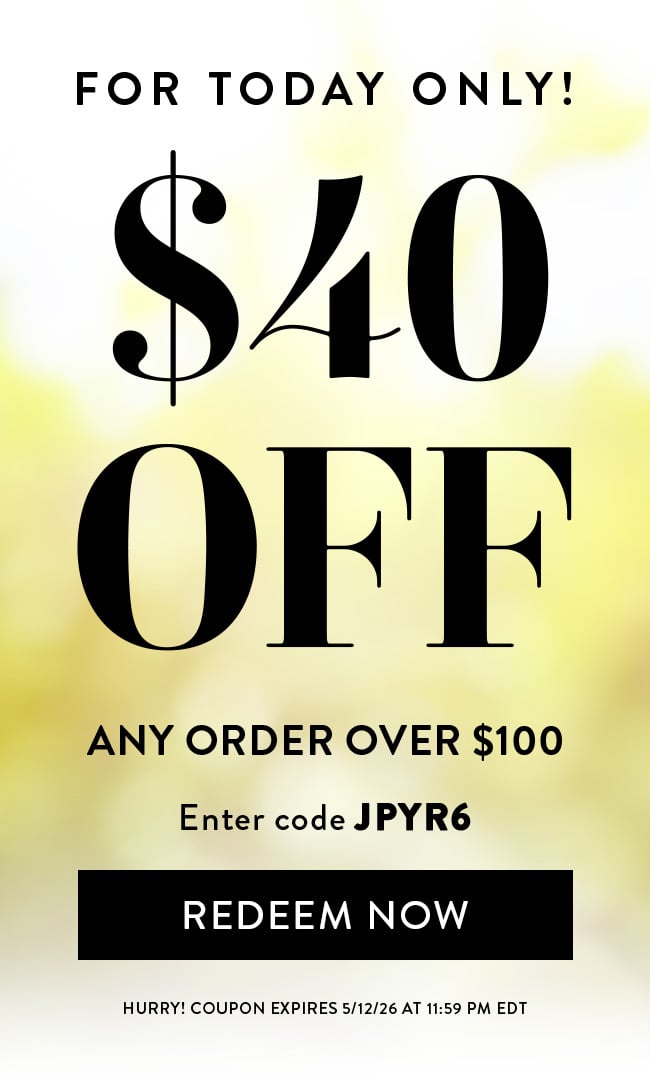 For Today Only! $40 Off Any Order over $100. Enter code JPYR6. Redeem Now. Hurry! Coupon
expires 5/12/26 at 11:59 PM EDT