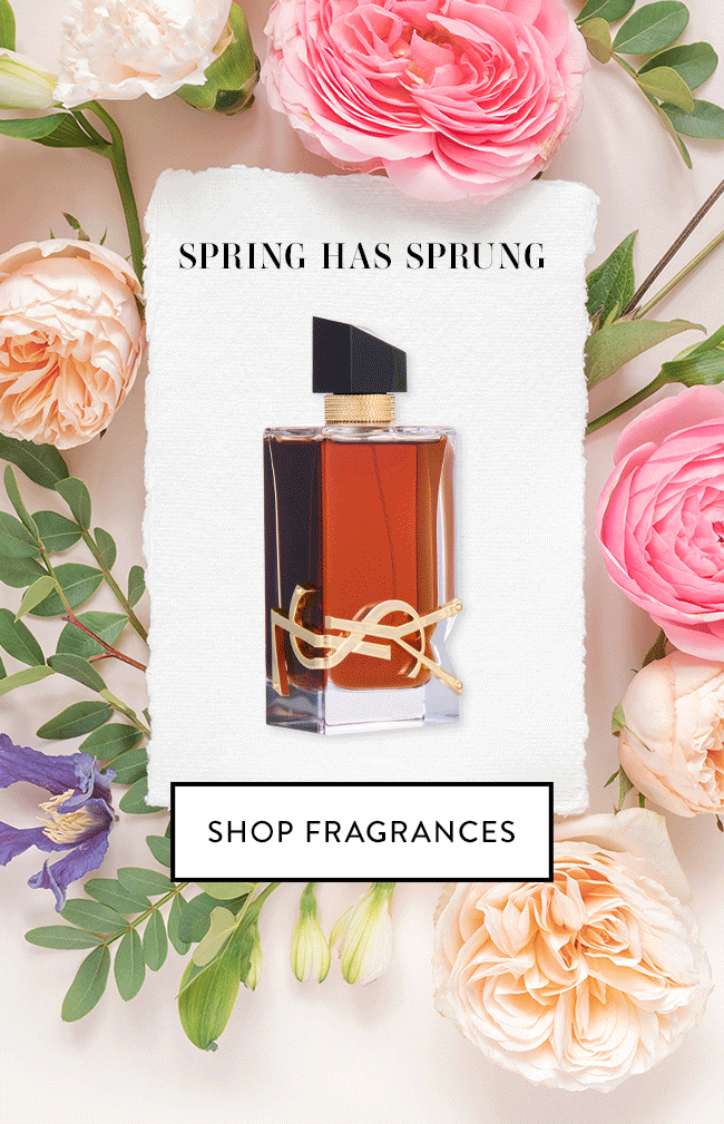 Spring Has Sprung. Shop Fragrances