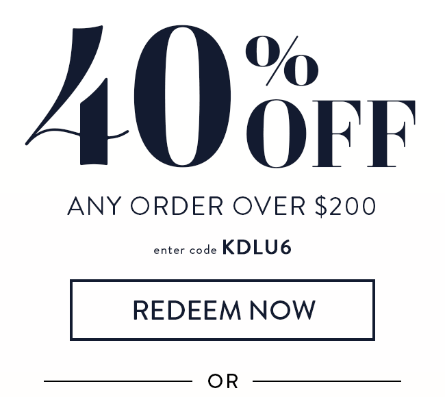 40% Off Any Order Over $200. Enter Code KDLU6. Redeem Now