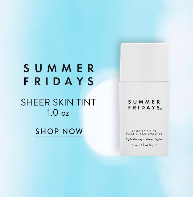 Summer Fridays Sheer Skin Tint 1.0 oz. Shop Now