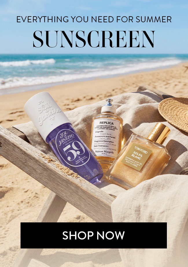Everything you need for Summer - Sunscreen, Perfume, Skincare, Haircare, Cologne. Shop
Now