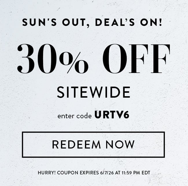 Sun's Out. Deal's On! 30% Off Sitewide. Enter Code URTV6. Redeem Now. Hurry! Coupon Expires 6/7/26 At 11:59 PM EDT