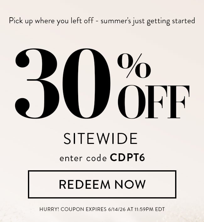 Pick up where you left off- summer's just getting started. 30% Off Sitewide. Enter code CDPT6. Redeem Now. Hurry! Coupon expires 6/14/26 at 11:59 PM EDT