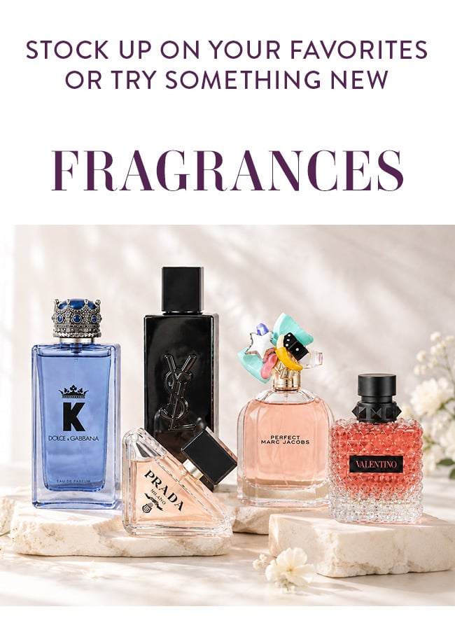 Stock up on your favorites or try something new - Fragrances