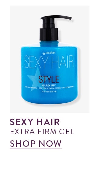 Sexy Hair Extra Firm Gel. Shop Now