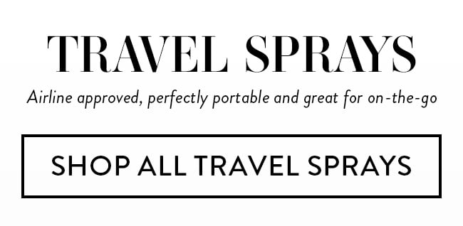 Travel Sprays - Airline approved, perfectly portable and great for on-the-go