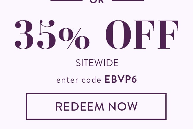 35% Off Sitewide. Enter Code EBVP6. Redeem Now