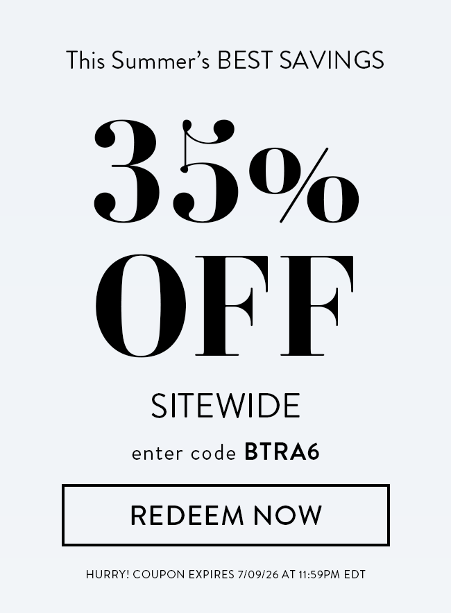 This Summers BEST SAVINGS - 35% Off Sitewide. Enter code BTRA6. Redeem Now. Hurry! Coupon expires 7/09/26 at 11:59 PM EDT