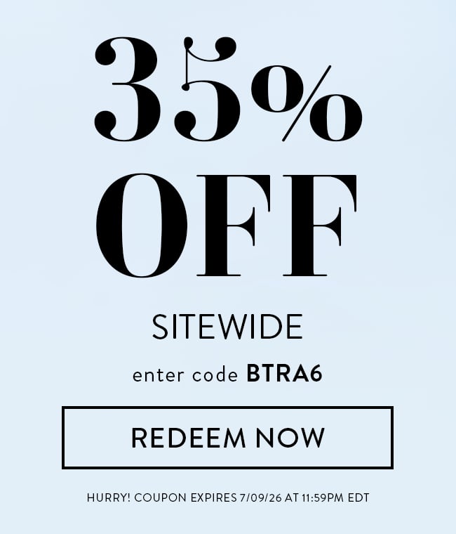 35% Off Sitewide. Enter Code BTRA6. Redeem Now. Hurry! Coupon Expires 7/9/26 At 11:59 PM EDT