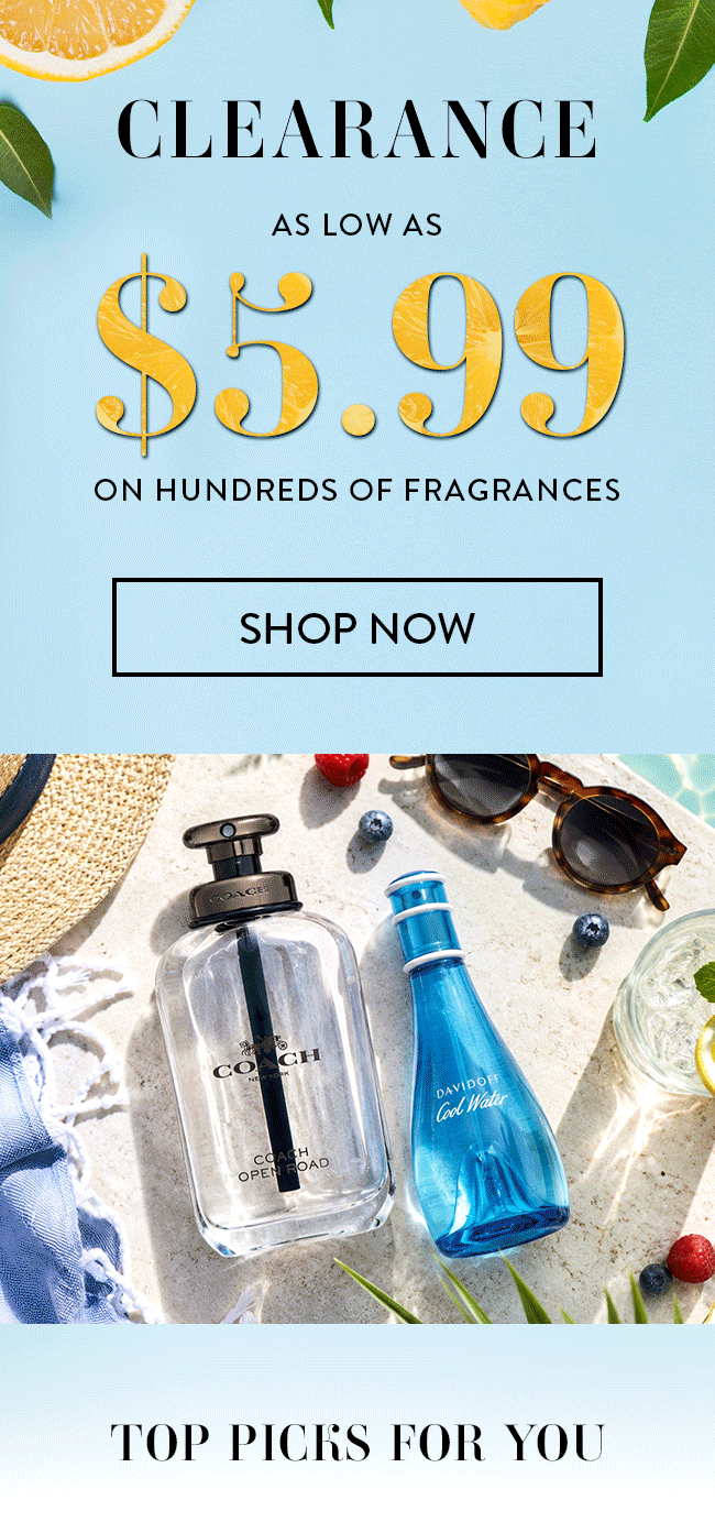 Clearance as low as $5.99 on hundreds of fragrances. Shop Now. Top Picks For You