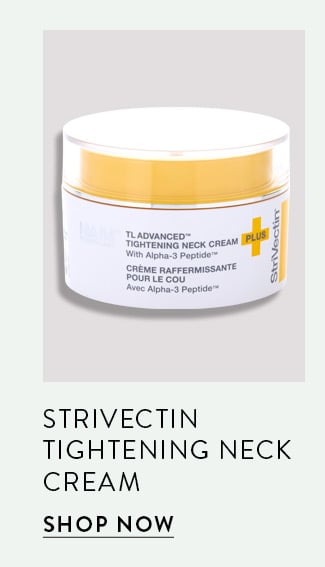 Strivectin - Tightening Neck Cream. Shop Now
