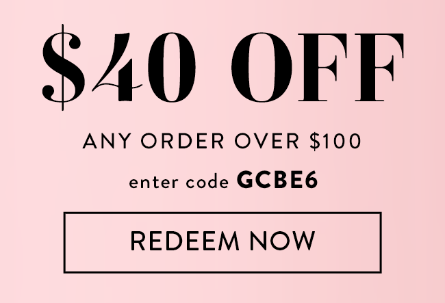 $40 Off Any Order Over $100. Enter code GCBE6. Redeem Now.