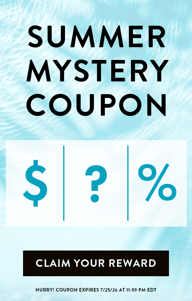 Summer Mystery Coupon. $, ?, %. Claim Your Reward. Hurry! Coupon expires 7/25/26 at 11:59 PM EDT