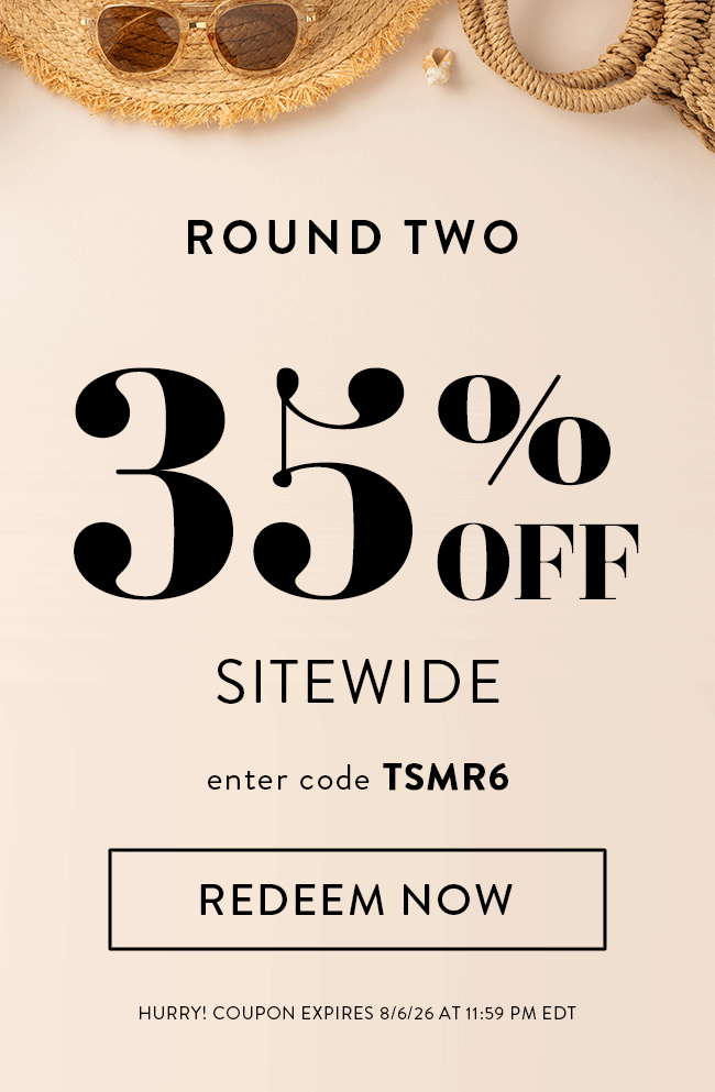 Round Two. 35% Off Sitewide. Enter Code TSMR6. Redeem Now. Hurry! Coupon Expires 8/6/26 At 11:59 PM EDT