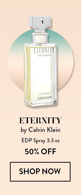 Eternity by Calvin Klein. EDP Spray 3.3 oz. 50% Off. Shop Now.