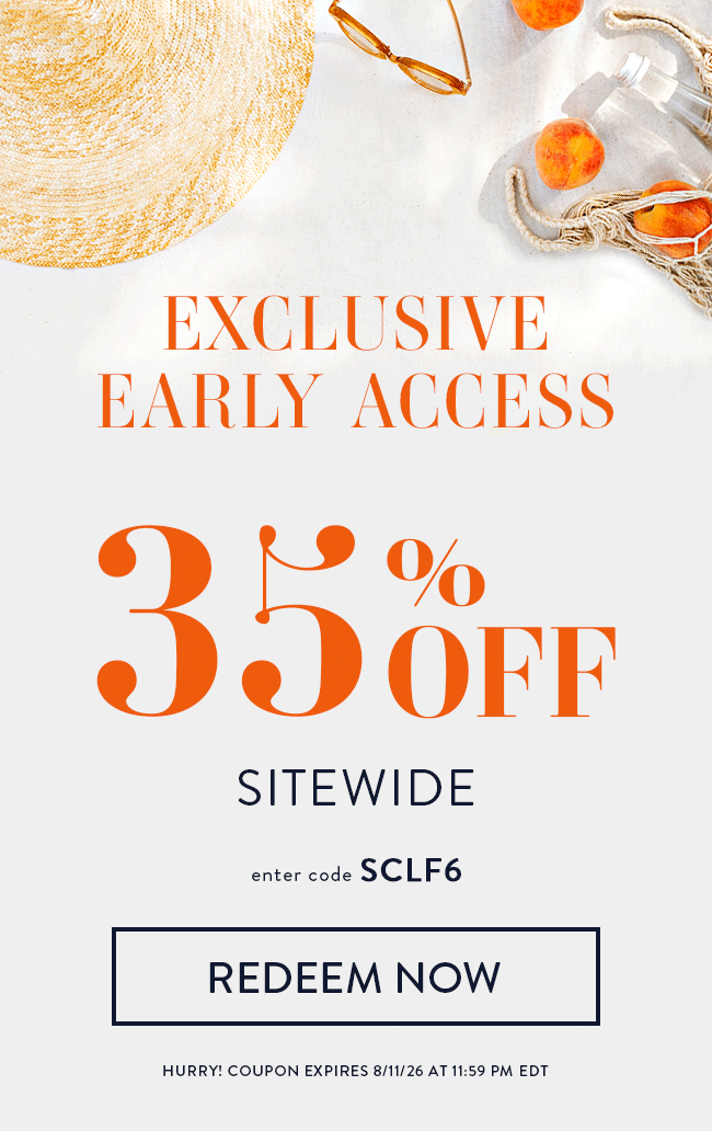 Exclusive Early Access. 35% Off Sitewide. Enter code SCLF6. Redeem Now. Hurry! Coupon expires 8/11/26 at 11:59 PM EDT.