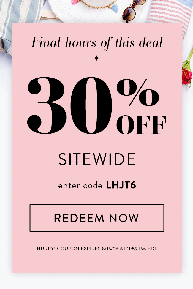 Final Hours of This Deal - 30% Off Sitewide - Enter Code LHJT6 - Redeem Now - Hurry! Coupon Expires 8/16/26 at 11:59 PM EDT