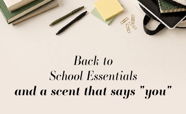 Back to School Essentials and a Scent That Says "You"