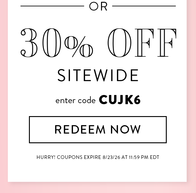 30% Off Sitewide. Enter Code CUJK6. Redeem Now. Hurry! Coupons Expire 8/23/26 At 11:59 PM EDT