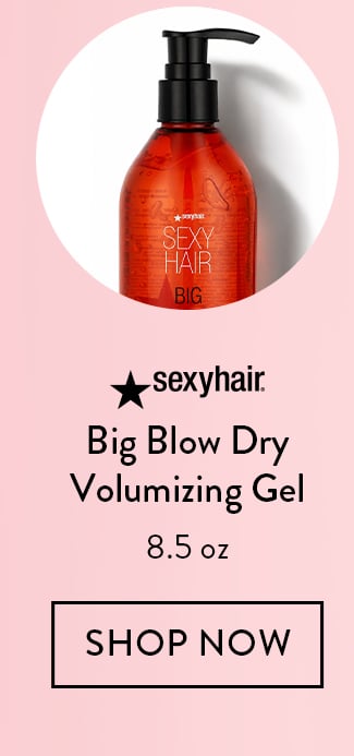 Sexy Hair Big Blow Dry Volumizing Gel 8.5 oz. Shop Now