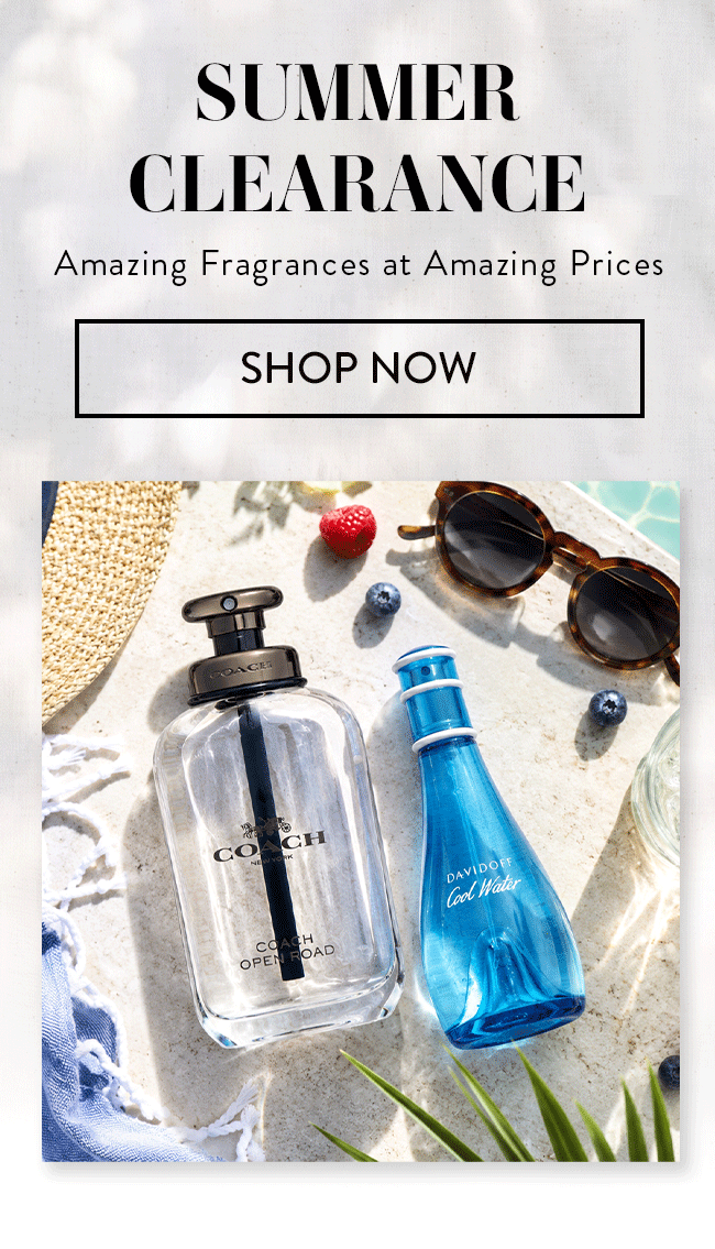 Summer Clearance. Amazing Fragrances at Amazing Prices. Shop Now